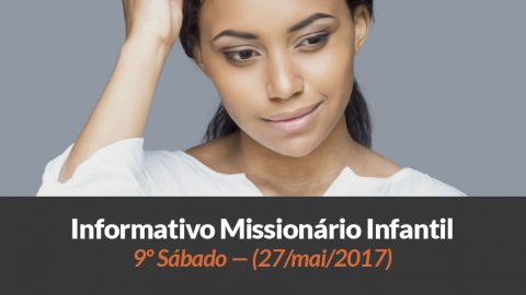 (Sáb 27/mai/2017) – Informativo Missionário Infantil