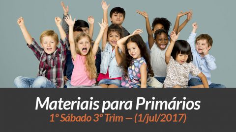Materiais: Primários – 1º Sáb – Ano B/3Trim 2017