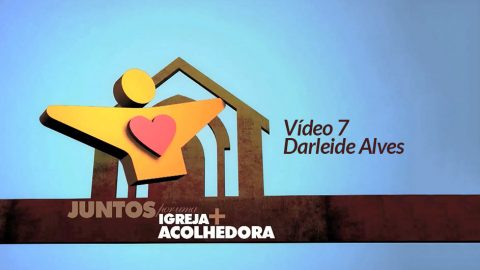 Darleide Alves: DVD Igreja Acolhedora