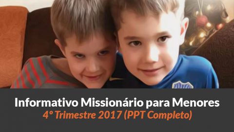 PPT (4º Trim/2017) — Informativo das Missões para Menores