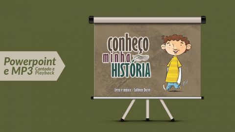 PPT e MP3 da música: Eu Conheço Minha História