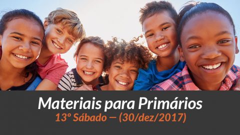 Materiais: Primários – 13º Sáb – Ano B/4Trim 2017