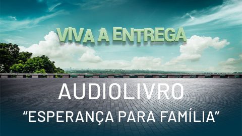 Audiolivro: Esperança para Família