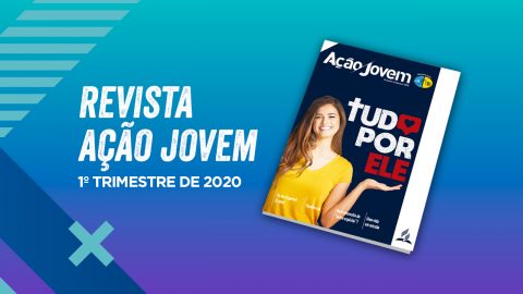 PDF - Revista Ação Jovem - 1º trimestre de 2020