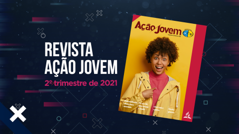 PDF - Revista Ação Jovem - 2º trimestre de 2021