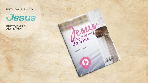 Estudo Bíblico: Jesus Restaurador da Vida - Versão Especial para Mulheres