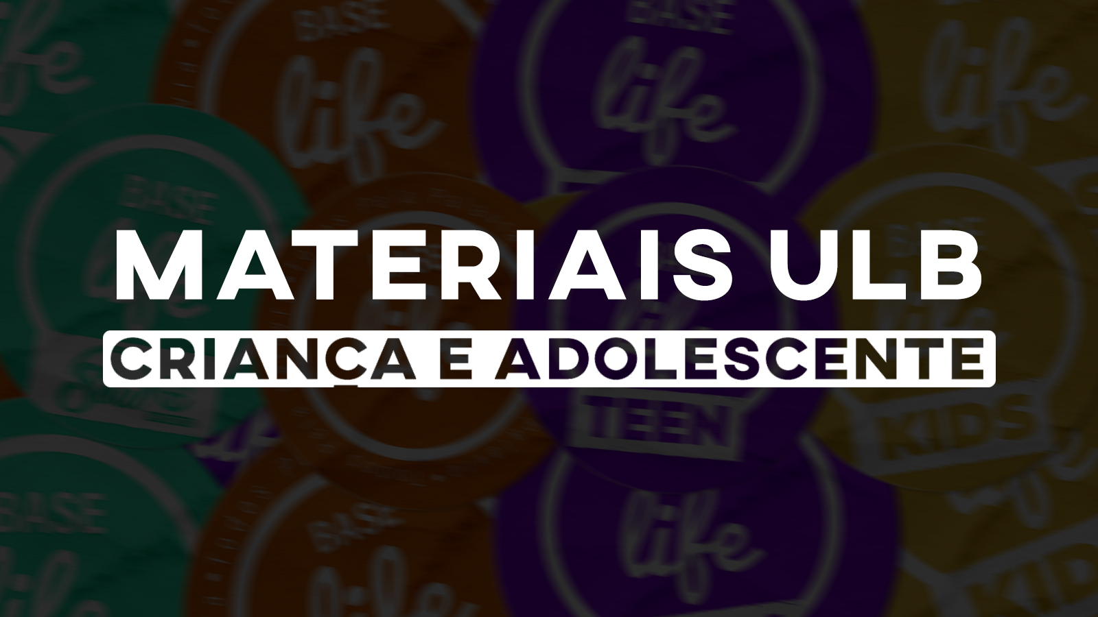 Materiais | União Leste Brasileira Criança e Adolescente