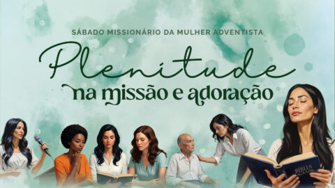 Sábado Missionário da Mulher Adventista 2025