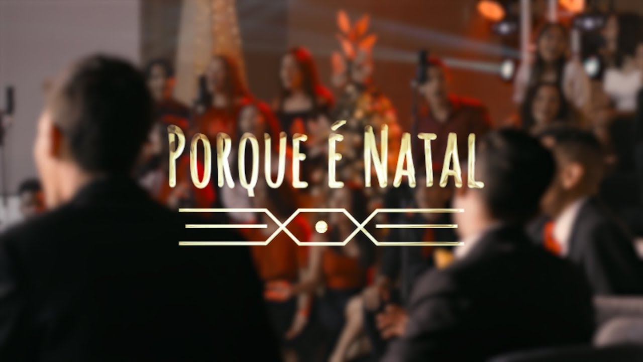 thumbnail - Porque é natal - Coral Jovem ft. Coral Infantil &amp; Quinteto Vocal