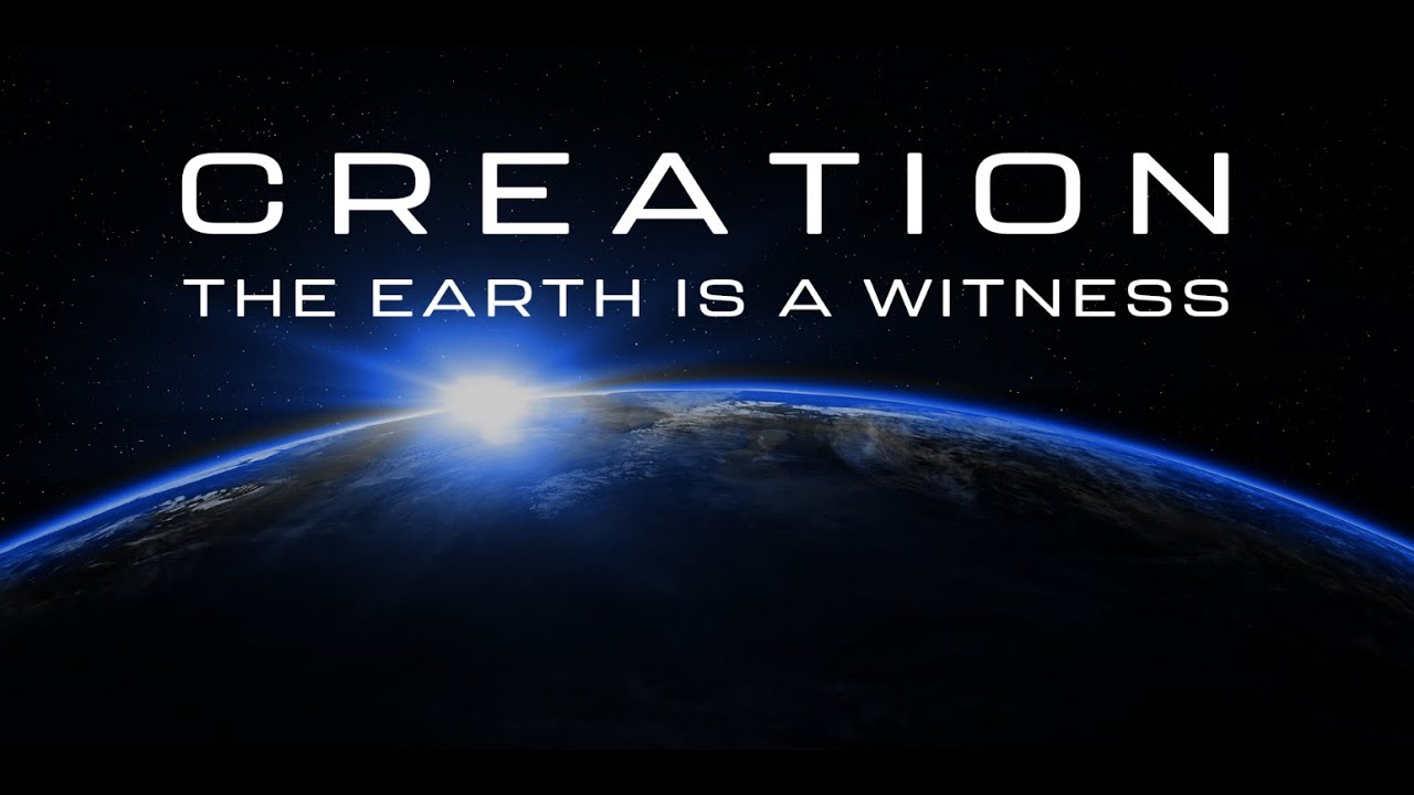 Creation: The Earth is a Witness
