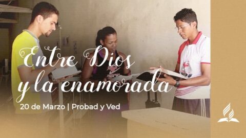 ENTRE DIOS Y LA ENAMORADA | PROBAD Y VED 2021 (20 de Marzo)