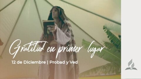 GRATITUD EN PRIMER LUGAR | PROBAD Y VED 2020 (12 de diciembre)