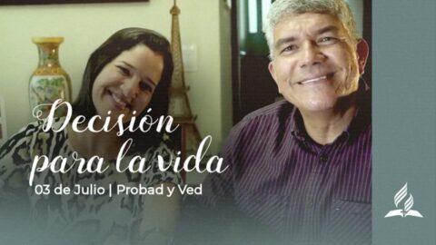 DECISIÓN PARA LA VIDA | PROBAD Y VED (03 de Julio)
