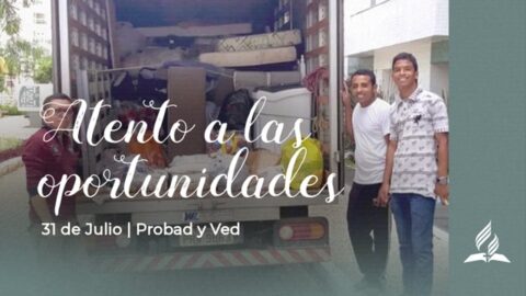 ATENTO A LAS OPORTUNIDADES | PROBAD Y VED (31 de Julio)