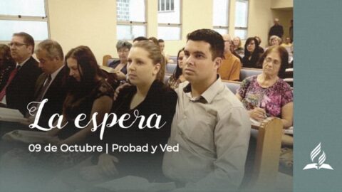 LA ESPERA | PROBAD Y VED (09 de Octubre)