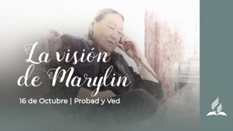 LA VISIÓN DE MARYLIN | PROBAD Y VED (16 de Octubre)
