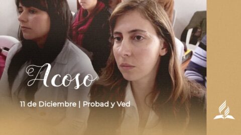 ACOSO | PROBAD Y VED (18 de Diciembre)