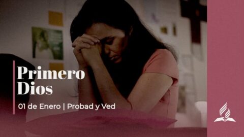 PRIMERO DIOS | PROBAD Y VED (01 de Enero)