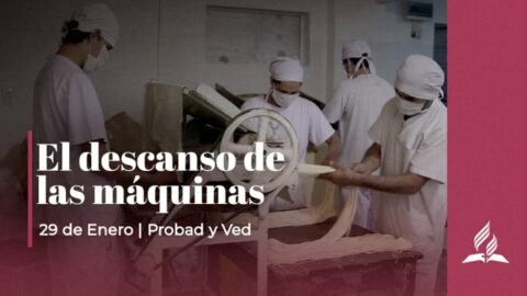 EL DESCANSO DE LAS MÁQUINAS | PROBAD Y VED (29 de Enero)