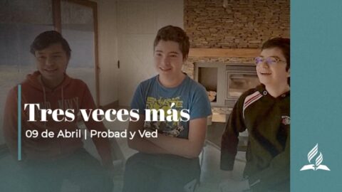 TRES VECES MÁS | PROBAD Y VED (09 de Abril)