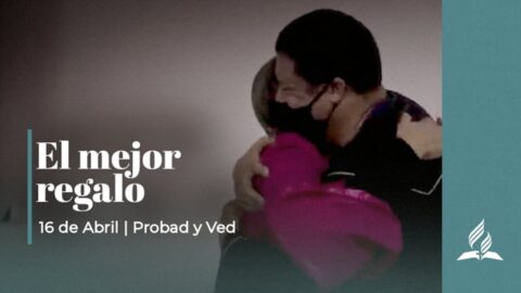 EL MEJOR REGALO CORRIGIDO | PROBAD Y VED (16 de Abril