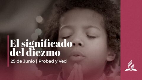 EL SIGNIFICADO DEL DIEZMO | PROBAD Y VED (25 de Junio)