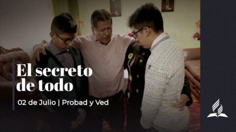 EL SECRETO DE TODO | PROBAD Y VED (02 de Julio)