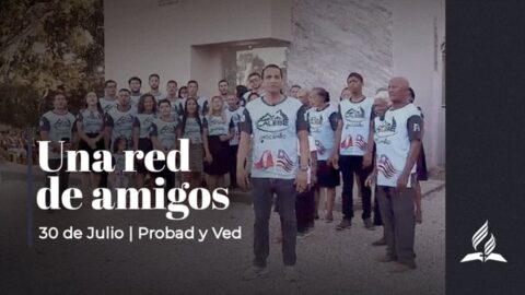 UNA RED DE AMIGOS | PROBAD Y VED (30 de Julio)