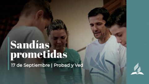 SANDÍAS PROMETIDAS | PROBAD Y VED (17 de Septiembre)