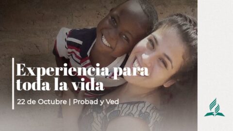 EXPERIENCIA PARA TODA LA VIDA | PROBAD Y VED (22 Octubre)