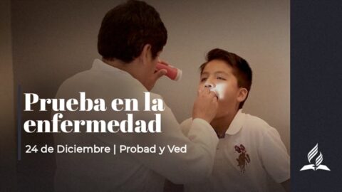 PRUEBA EN LA ENFERMEDAD | PROBAD Y VED (24 Diciembre)