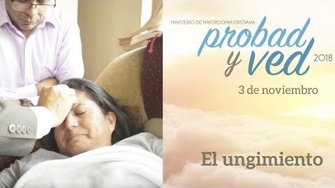 03/Noviembre - El ungimiento – Probad y Ved 2018