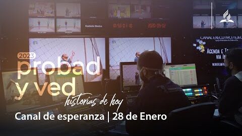 Canal de esperanza | Probad y Ved 2023 (28/Ene)