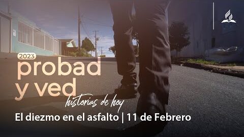 El diezmo en el asfalto | Probad y Ved 2023 (11/Feb)