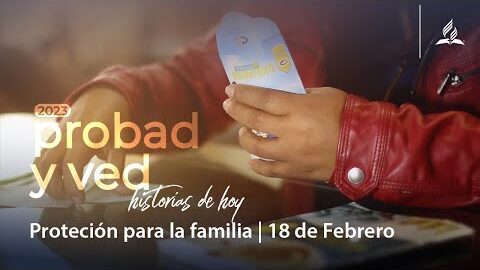 Protección para la familia | Probad y Ved 2023 (18/Feb)