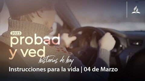 Instrucciones para la vida | Probad y Ved 2023 (04/Mar)