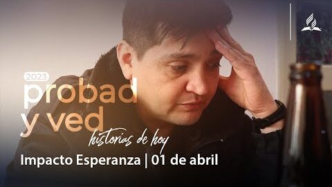 Impacto Esperanza | Probad y Ved 2023 (01/Apr)