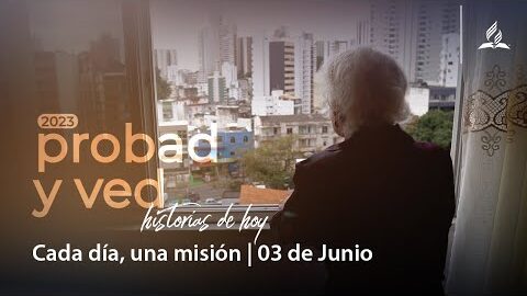 Cada día, una misión | Probad y Ved 2023 (03/Jun)