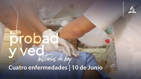 Cuatro enfermedades | Probad y Ved 2023 (10/Jun)
