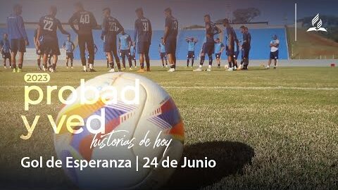 Gol de esperanza | Probad y Ved 2023 (24/Jun)