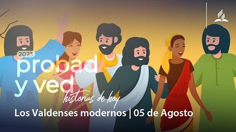 Los Valdenses modernos | Probad y Ved 2023 (05/Ago)