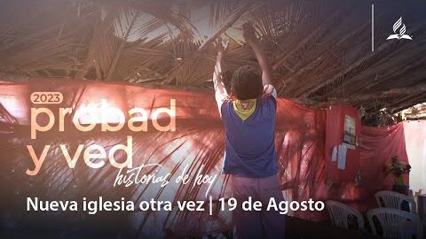 Iglesia nueva de nuevo | Probad y Ved 2023 (19/Ago)