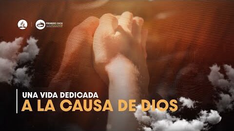 29. Una vida dedicada a la causa de Dios
