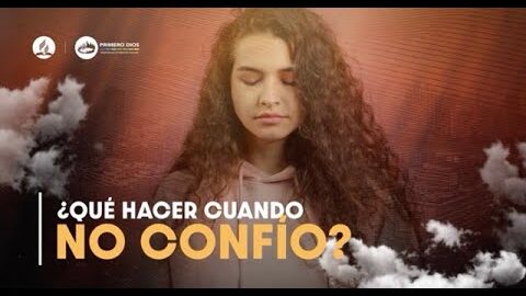 07. Qué hacer quando no confio?