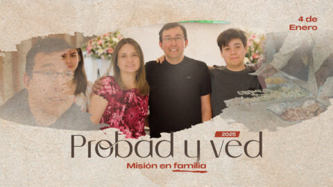 Misión en familia | Probad y Ved 2025 (04/Ene)