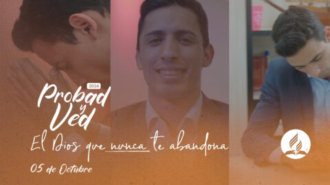 El Dios que nunca te abandona | Probad y Ved 2024 (05/Oct)