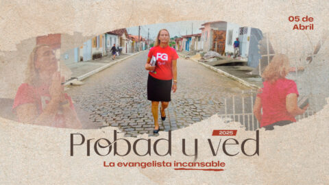 La evangelista incansable | Probad y Ved 2025 (05/Abr)