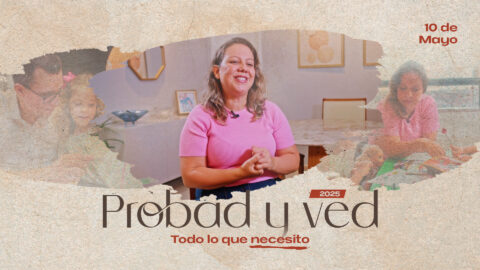 Todo lo que necesito | Probad y Ved 2025 (10/May)