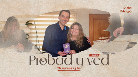 Sueños y fe | Probad y Ved 2025 (17/May)