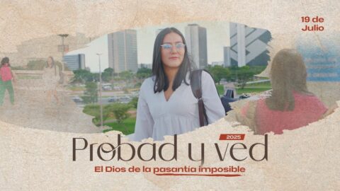 El Dios de la pasantía imposible | Probad y Ved 2025 (19/Jul)